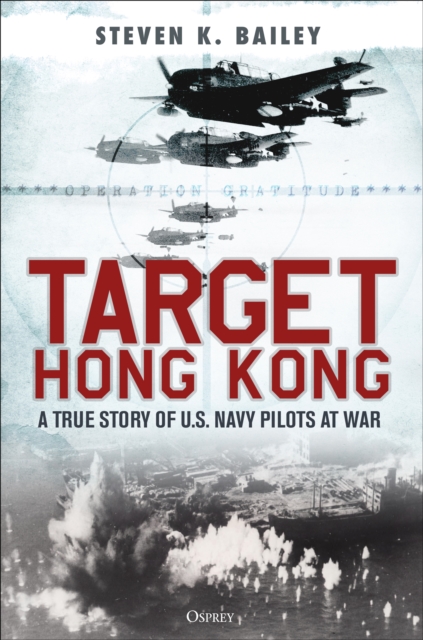 Target Hong Kong : A true story of U.S. Navy pilots at war, PDF eBook