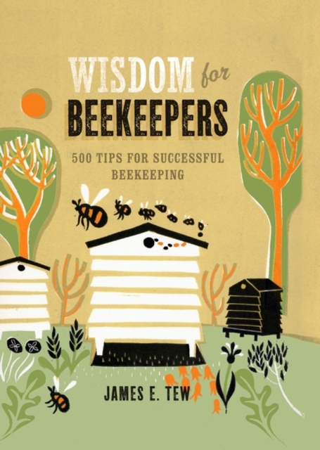 Wisdom for Beekeepers : 500 tips for successful beekeeping, Hardback Book