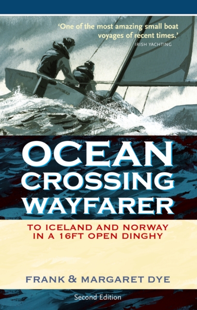 Ocean Crossing Wayfarer : To Iceland and Norway in a 16ft Open Dinghy, EPUB eBook