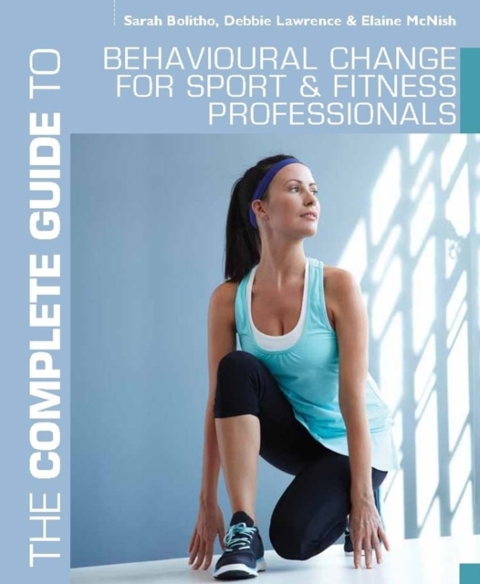 The Complete Guide to Behavioural Change for Sport and Fitness Professionals, EPUB eBook