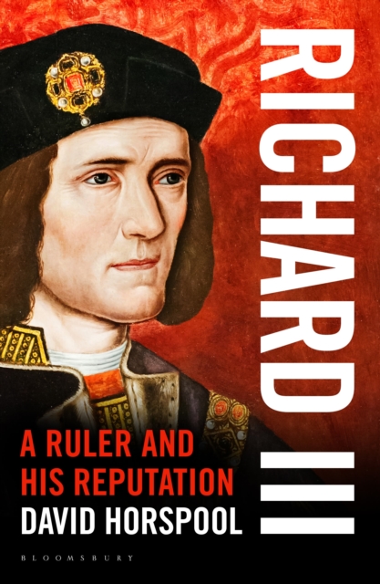 Richard III : A Ruler and His Reputation, Hardback Book