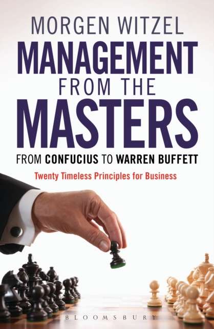 Management from the Masters : From Confucius to Warren Buffett Twenty Timeless Principles for Business, Hardback Book