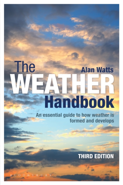 The Weather Handbook : An Essential Guide to How Weather is Formed and Develops, Paperback / softback Book