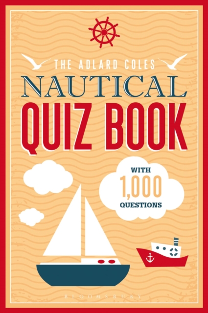 The Adlard Coles Nautical Quiz Book : With 1,000 questions, Paperback / softback Book