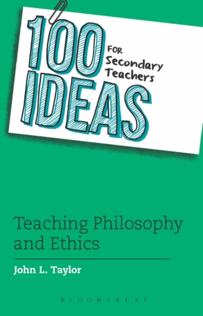 100 Ideas for Secondary Teachers: Teaching Philosophy and Ethics, PDF eBook
