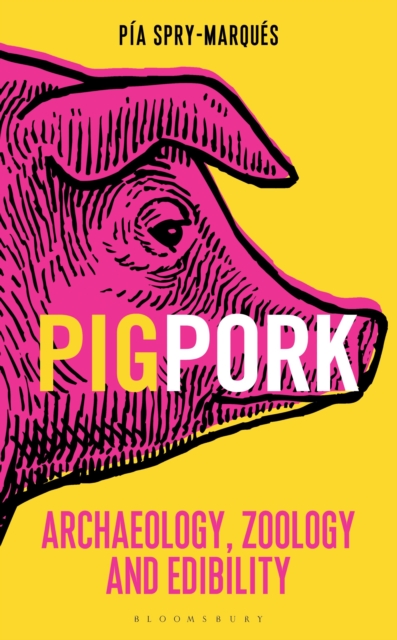 PIG/PORK : Archaeology, Zoology and Edibility, Hardback Book