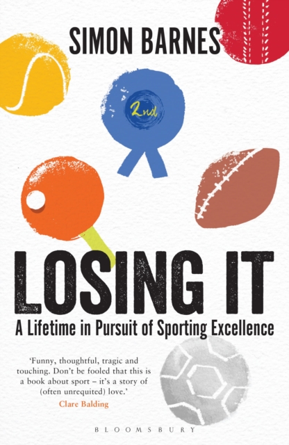 Losing It : A lifetime in pursuit of sporting excellence, Paperback / softback Book