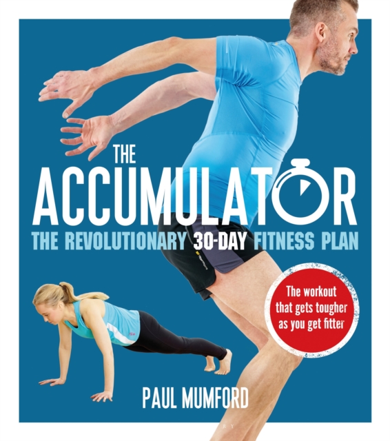 The Accumulator : The Revolutionary 30-Day Fitness Plan, Paperback / softback Book
