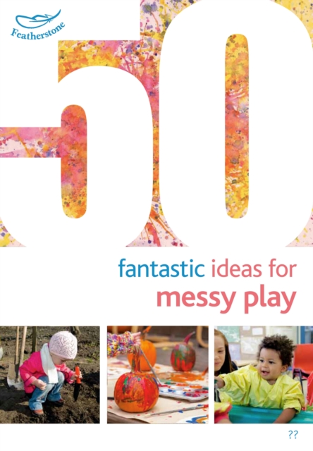 50 Fantastic Ideas for Messy Play, PDF eBook