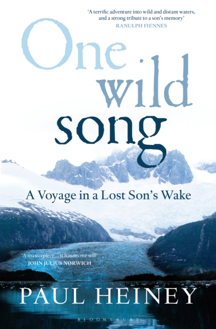 One Wild Song : A Voyage in a Lost Son's Wake, EPUB eBook