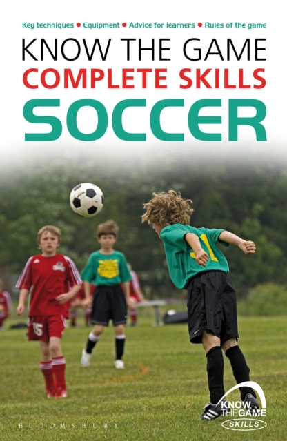 Know the Game: Complete skills: Soccer, Paperback / softback Book