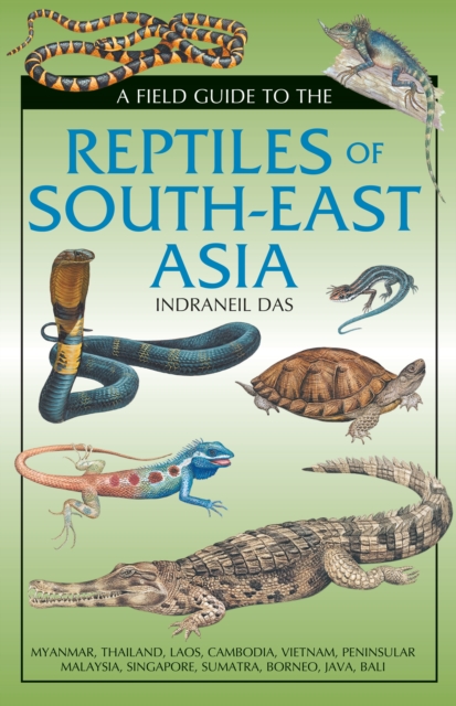 Field Guide to the Reptiles of South-East Asia, Hardback Book