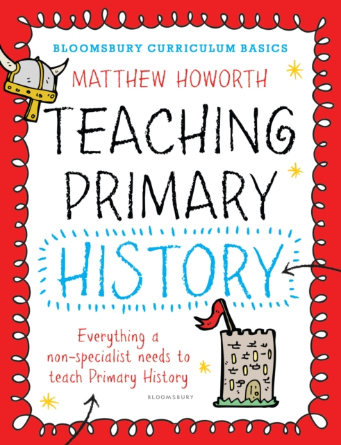 Bloomsbury Curriculum Basics: Teaching Primary History, PDF eBook