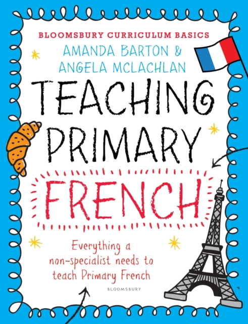 Bloomsbury Curriculum Basics: Teaching Primary French, Paperback / softback Book