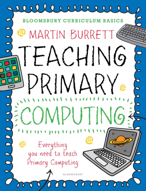 Bloomsbury Curriculum Basics: Teaching Primary Computing, Paperback / softback Book