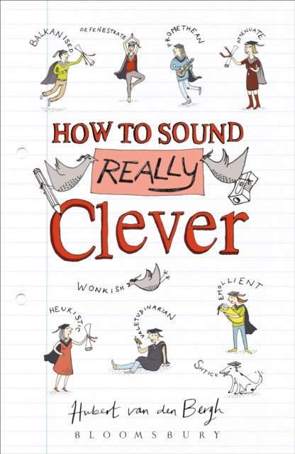 How to Sound Really Clever : 600 Words You Need to Know, Paperback / softback Book