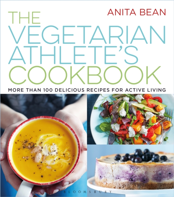 The Vegetarian Athlete's Cookbook : More Than 100 Delicious Recipes for Active Living, PDF eBook