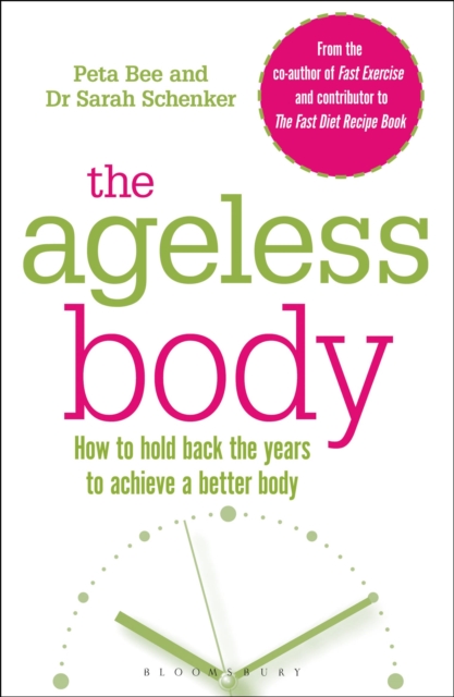 The Ageless Body : How To Hold Back The Years To Achieve A Better Body, Paperback / softback Book