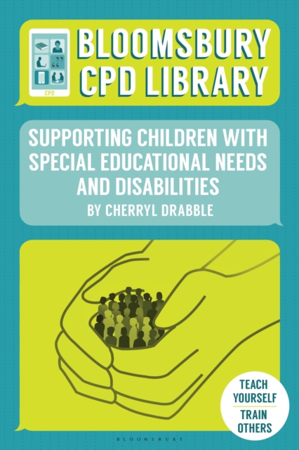 Bloomsbury CPD Library: Supporting Children with Special Educational Needs and Disabilities, Paperback / softback Book