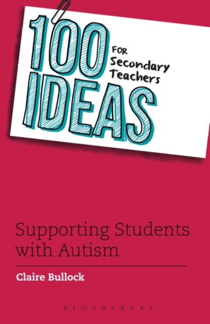 100 Ideas for Secondary Teachers: Supporting Students with Autism, PDF eBook