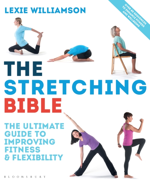 The Stretching Bible : The Ultimate Guide to Improving Fitness and Flexibility, EPUB eBook