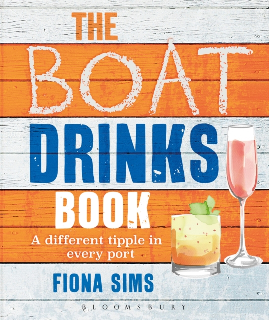 The Boat Drinks Book : A Different Tipple in Every Port, Paperback / softback Book