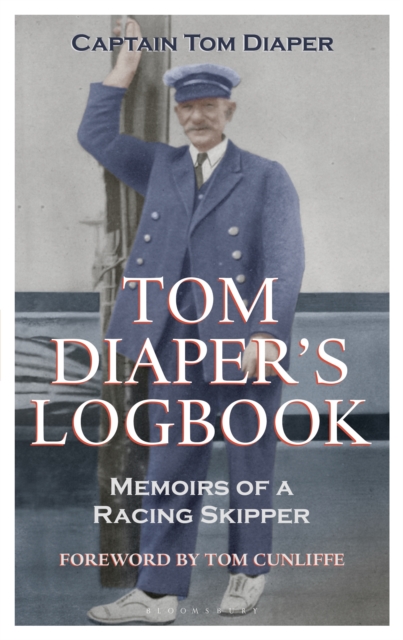 Tom Diaper's Logbook : Memoirs of a Racing Skipper, Hardback Book