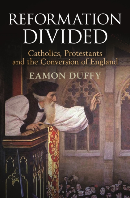 Reformation Divided : Catholics, Protestants and the Conversion of England, Hardback Book