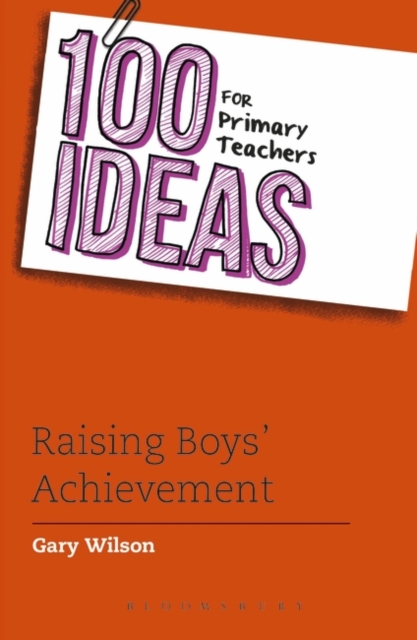 100 Ideas for Primary Teachers: Raising Boys' Achievement, PDF eBook