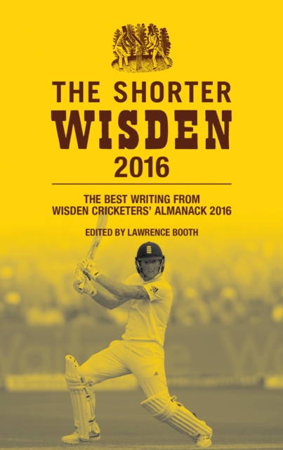 The Shorter Wisden 2016 : The Best Writing from Wisden Cricketers' Almanack 2016, EPUB eBook
