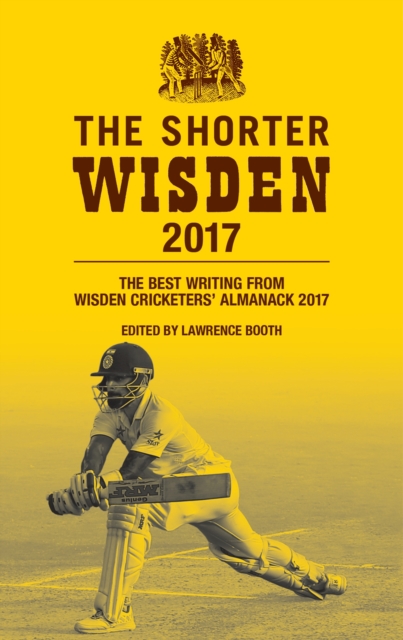 The Shorter Wisden 2017 : The Best Writing from Wisden Cricketers' Almanack 2017, EPUB eBook