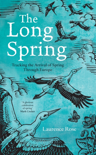 The Long Spring : Tracking the Arrival of Spring Through Europe, Hardback Book