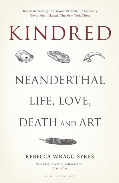 Kindred : Neanderthal Life, Love, Death and Art, Hardback Book