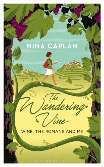 The Wandering Vine : Wine, the Romans and Me, Hardback Book