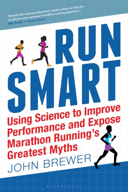 Run Smart : Using Science to Improve Performance and Expose Marathon Running s Greatest Myths, EPUB eBook