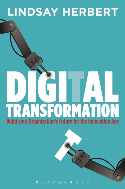 Digital Transformation : Build Your Organization's Future for the Innovation Age, Paperback / softback Book