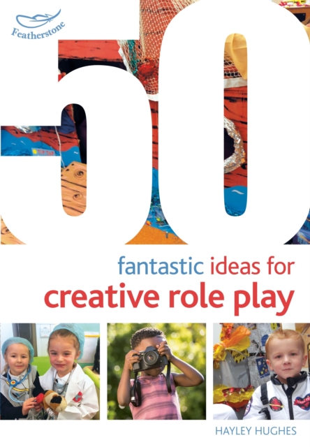 50 Fantastic Ideas for Creative Role Play, Paperback / softback Book