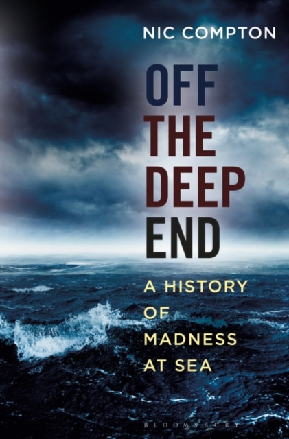 Off the Deep End : A History of Madness at Sea, EPUB eBook
