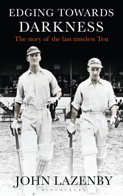 Edging Towards Darkness : The Story of the Last Timeless Test, Hardback Book