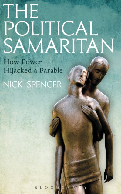 The Political Samaritan : How power hijacked a parable, Paperback / softback Book