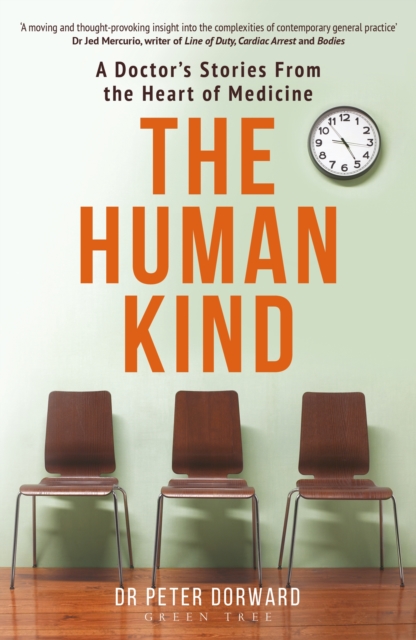 The Human Kind : A Doctor's Stories From The Heart Of Medicine, PDF eBook