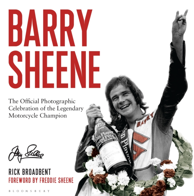 Barry Sheene : The Official Photographic Celebration of the Legendary Motorcycle Champion, Hardback Book