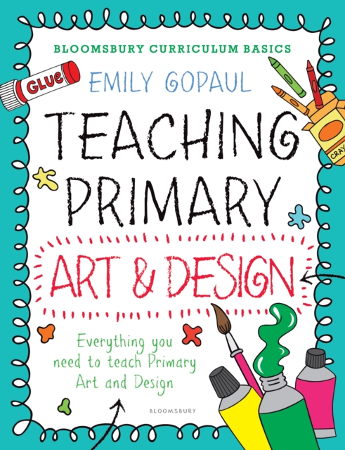 Bloomsbury Curriculum Basics: Teaching Primary Art and Design, EPUB eBook