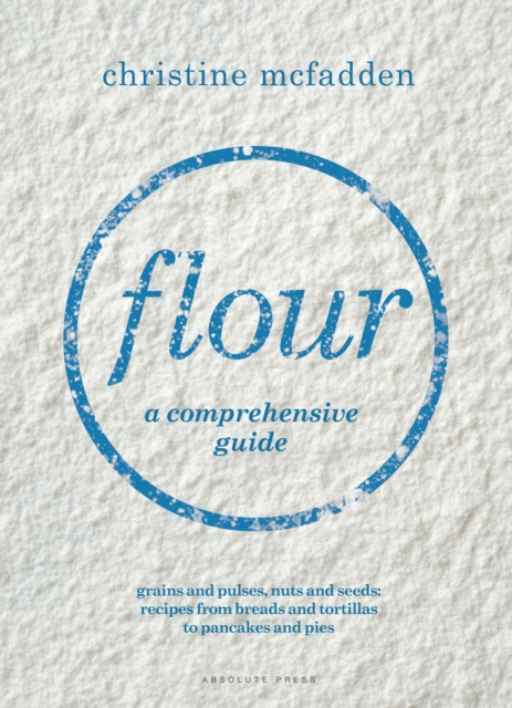 Flour : a comprehensive guide, Hardback Book
