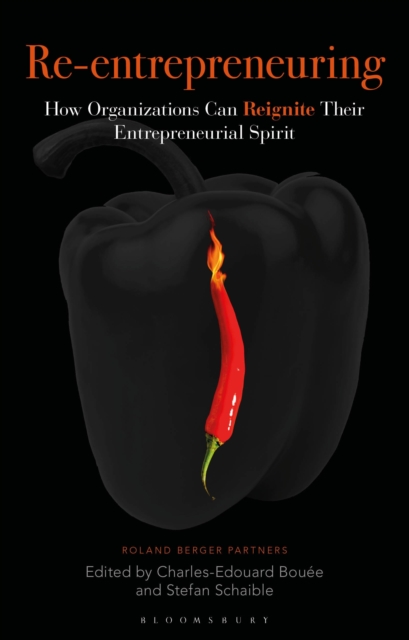Re-Entrepreneuring : How Organizations Can Reignite Their Entrepreneurial Spirit, Hardback Book
