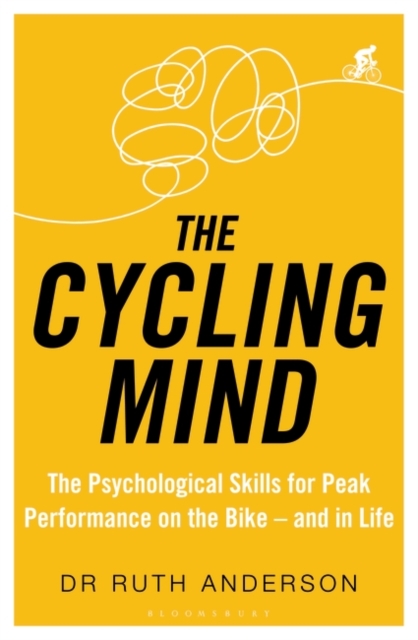 The Cycling Mind : The Psychological Skills for Peak Performance on the Bike - and in Life, EPUB eBook