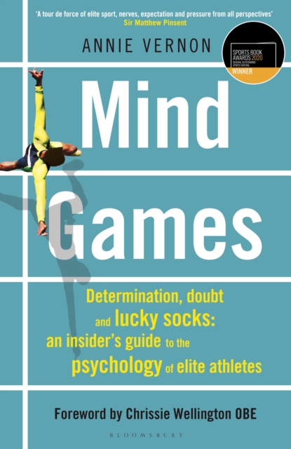 Mind Games : Determination, Doubt and Lucky Socks: An Insider's Guide to the Psychology of Elite Athletes, Hardback Book
