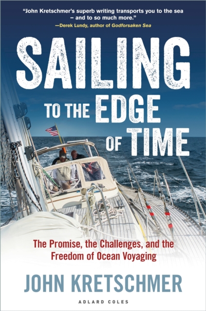 Sailing to the Edge of Time : The Promise, the Challenges, and the Freedom of Ocean Voyaging, Hardback Book
