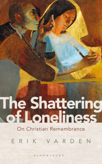 The Shattering of Loneliness : On Christian Remembrance, EPUB eBook