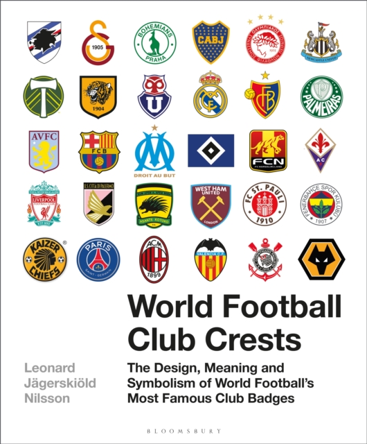 World Football Club Crests : The Design, Meaning and Symbolism of World Football's Most Famous Club Badges, PDF eBook